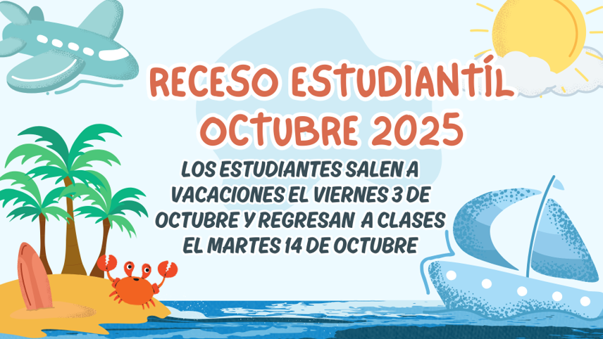 RECESO ESTUDIANTÍL
OCTUBRE 2025